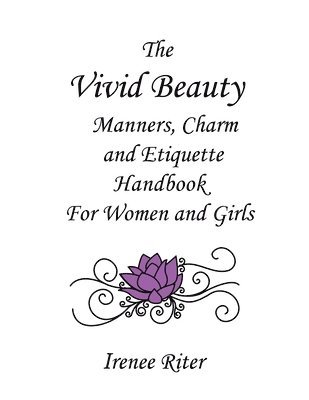 The Vivid Beauty Manners, Charm and Etiquette Handbook for Women and Girls: Complete Original 8.5 x 11 Edition 1