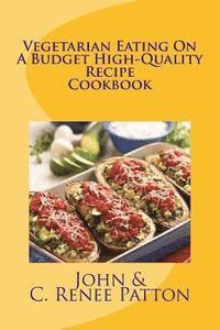 bokomslag Vegetarian Eating On A Budget High-Quality Recipe Cookbook