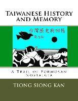 bokomslag Taiwanese History and Memory: A Trail of Formosan Nostalgia