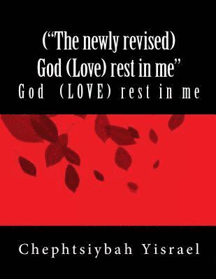 ('The newly revised) God (Love) rest in me': ('The newly revised )God (Love) rest in me' 1