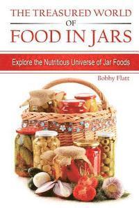 bokomslag The Treasured World of Food in Jars: Explore the Nutritious Universe of Jar Foods