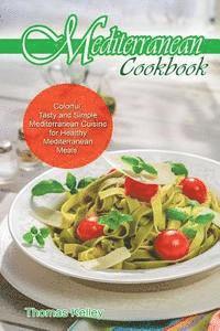 Thomas Kelley - Mediterranean Cook Book: Colorful, Tasty and Simple Mediterranean Cuisine for Healthy Mediterranean Meals, Häftad. Tillgänglighet: Lägg i varukorg