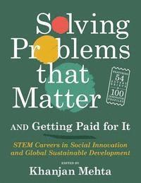 Solving Problems that Matter (and Getting Paid for It): STEM Careers in Social Innovation and Global Sustainable Development 1