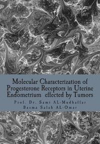 bokomslag Molecular Characterization of Progesterone Receptors in Uterine Endometrium effected by Tumors: Progesterone in Uterine Tumors