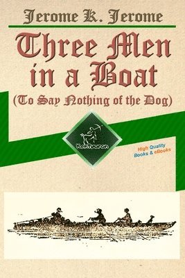 bokomslag Three Men in a Boat (To Say Nothing of the Dog): New Illustrated Edition with 67 Original Drawings by A. Frederics, a Detailed Map of Tour, and a Phot