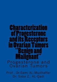 bokomslag Characterization of Progesterone and its Receptors in Ovarian Tumors 'Benign and Malignant: Progesterone and Ovarian Tumors