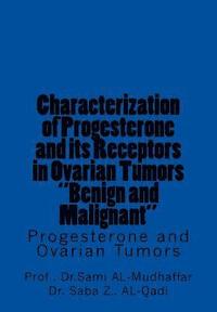 bokomslag Characterization of Progesterone and its Receptors in Ovarian Tumors "Benign and Malignant: Progesterone and Ovarian Tumors