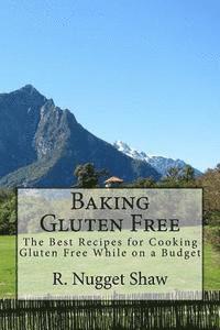 bokomslag Baking Gluten Free: The Best Recipes for Cooking Gluten Free While on a Budget