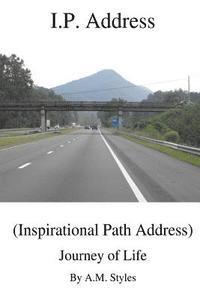 I.P. Address (Inspirational Path) Address: Journey of Life 1