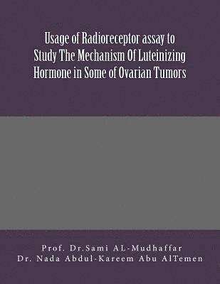 bokomslag Usage of Radioreceptor assay to Study The Mechanism Of Luteinizing Hormone in Some Of Ovarian Tumors: LH in Ovarian Tumors