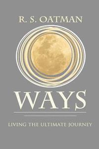 Ways: Living the Ultimate Journey 1