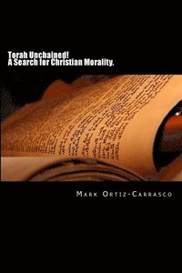 bokomslag Torah Unchained! A Search for Christian Morality.