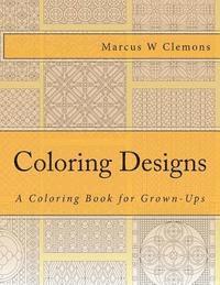 bokomslag Coloring Designs: A Coloring Book for Grown-Ups