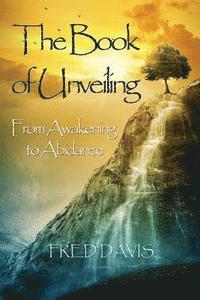 bokomslag The Book of Unveiling: From Awakening to Abidance
