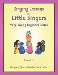 bokomslag Singing Lessons for Little Singers: Level B - Very Young Beginner Series