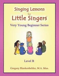 Singing Lessons for Little Singers: Level B - Very Young Beginner Series 1