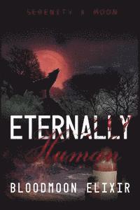 Serenity K. Moon - Eternally Human: Bloodmoon Elixir, Häftad