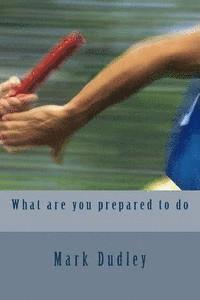 What are you prepared to do 1