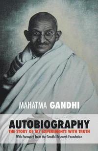 bokomslag Mahatma Gandhi: The Story of My Experiments with Truth: Foreword by The Gandhi Research Foundation