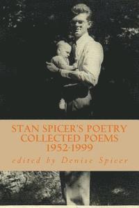 Stan Spicer's Poetry: collected poems 1952-1999 1