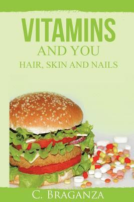 C. Braganza - Vitamins and You: Hair, Skin and Nails, Häftad