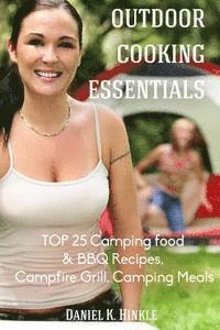 bokomslag Outdoor Cooking Essentials: Top 25 Camping Food & BBQ Recipes, Campfire Grill, C