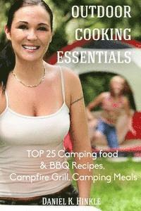 Outdoor Cooking Essentials: Top 25 Camping Food & BBQ Recipes, Campfire Grill, C 1