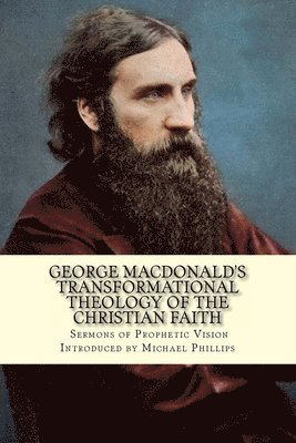 Michael Phillips - George Macdonald's Transformational Theology of the Christian Faith, Häftad. Tillgänglighet: Lägg i varukorg