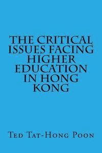 bokomslag The Critical Issues Facing Higher Education in Hong Kong