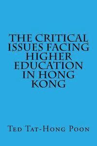 Ted Tat-Hong Poon, Joseph Wun-Chung Lau - Critical Issues Facing Higher Education in Hong Kong, Häftad