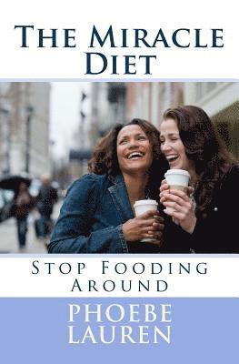The Miracle Diet: Stop Fooding Around 1