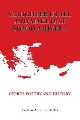 bokomslag Slaughter us all and make our blood a river...: Cyprus poetry and history