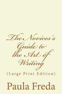 bokomslag The Novice's Guide to the Art of Writing: (Large Print Edition)