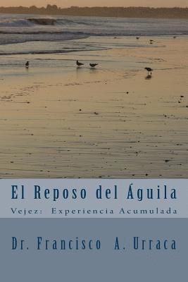 El Reposo del Águila: Vejez: Experiencia Acumulada 1