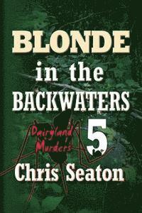 bokomslag Blonde in the Backwaters Large Print: Dairyland Murders Book 5