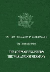 bokomslag The Corps of Engineers: The War Against Germany