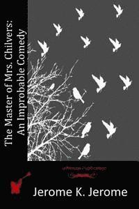 The Master of Mrs. Chilvers: An Improbable Comedy 1