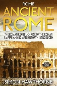 bokomslag Rome: Ancient Rome - The Roman Republic, Rise of the Roman Empire and Roman History - Presented