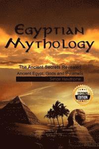 bokomslag Egyptian Mythology: he Ancient Secrets Revealed: Ancient Egypt, Gods and Pyramids