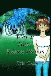 bokomslag Why I Hate Science Fiction