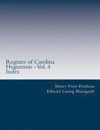 bokomslag Register of Carolina Huguenots - Vol. 4