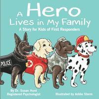 bokomslag A Hero Lives in My Family: A Story for Kids of First Responders