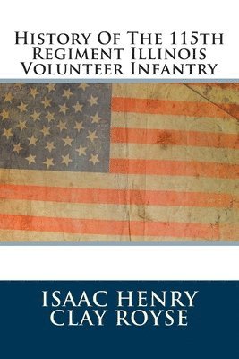 bokomslag History Of The 115th Regiment Illinois Volunteer Infantry
