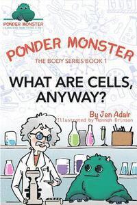 What Are Cells, Anyway? 1