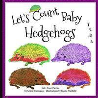 Let's Count Baby Hedgehogs: 1, 2, 3, 4 1