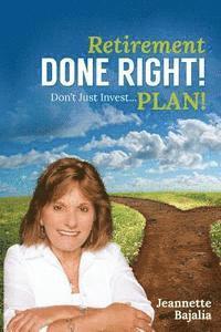 Retirement Done Right: Don't Just Inve$t...PLAN!!! 1