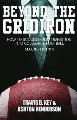 Beyond The Gridiron: How to successfully transition into collegiate football 1