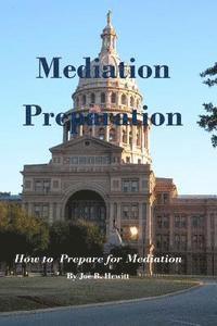Joe B. Hewitt - Mediation Preparation: How to Prepare for Mediation, Häftad