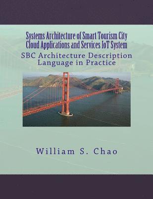 William S. Chao - Systems Architecture of Smart Tourism City Cloud Applications and Services Iot System: SBC Architecture Description Language in Practice, Häftad