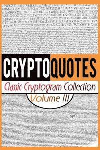 Cryptoquotes: Classic Cryptogram Collection, Vol. III 1